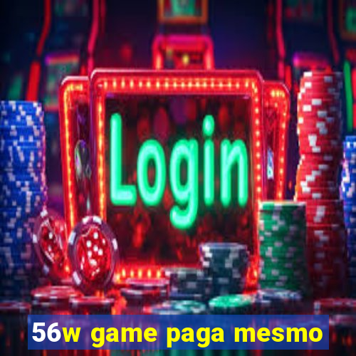 56w game paga mesmo